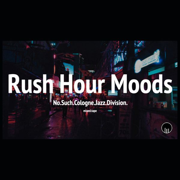 No Such Cologne Jazz Division - Rush Hour Moods /// uk garage electronic mixed tape - as/if records