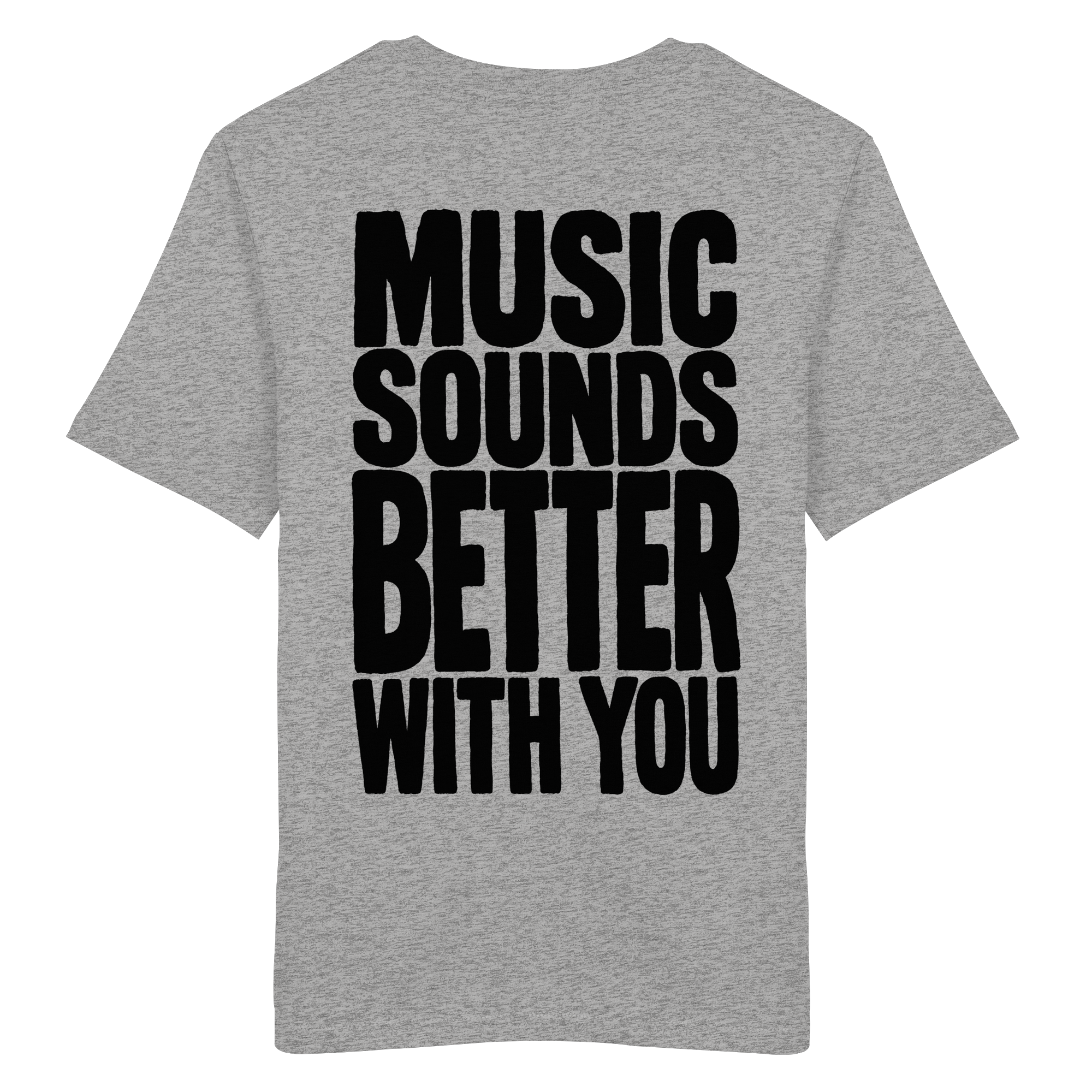 Music Sounds Better With You Bio-Tee in Heather Grey - Rückenansicht - as.if.threads, gedruckt in Köln