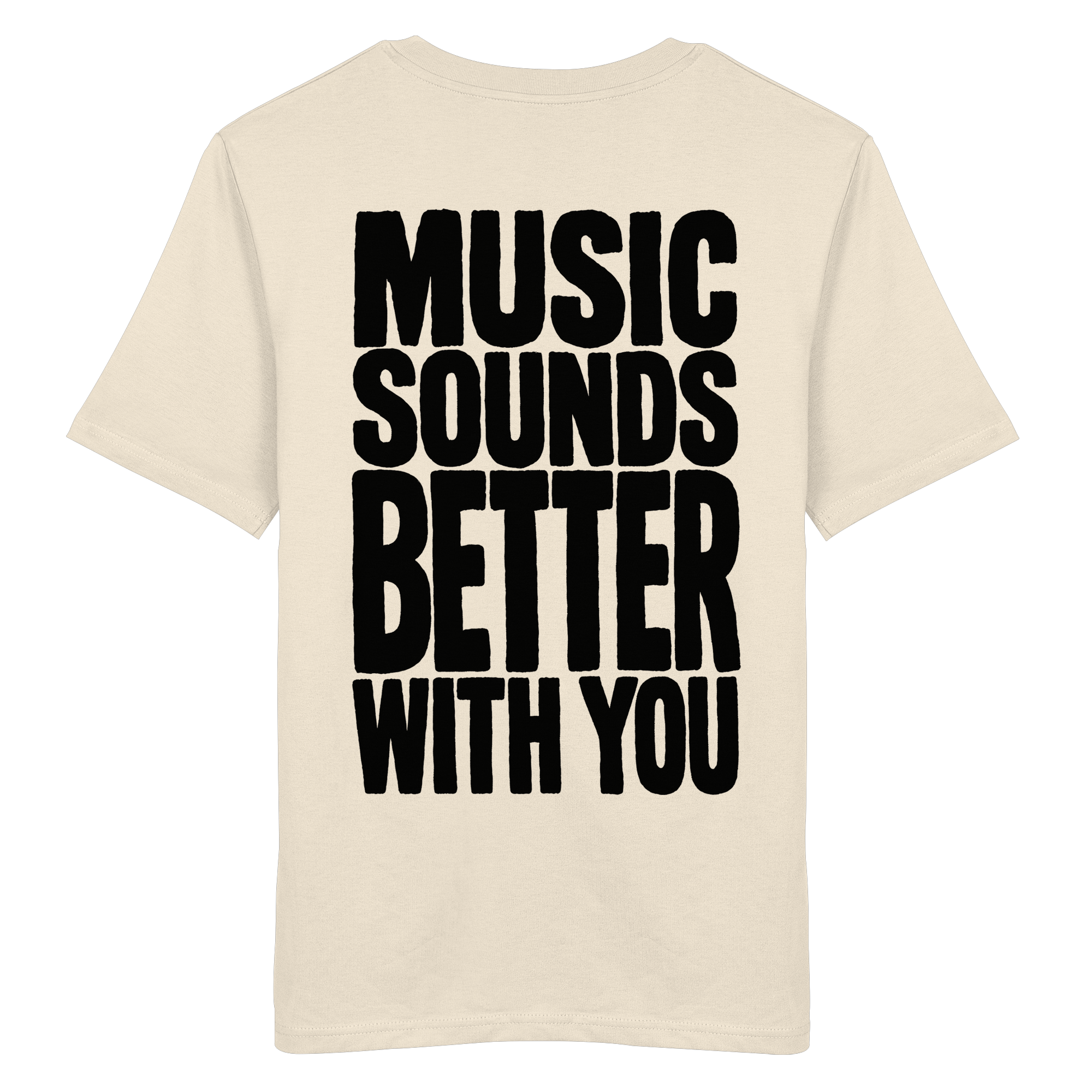 Music Sounds Better With You Bio-Tee in Natural Raw - Rückenansicht - as.if.threads, gedruckt in Köln